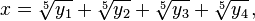 x = \sqrt[5]{y_1}+\sqrt[5]{y_2}+\sqrt[5]{y_3}+\sqrt[5]{y_4}\,,