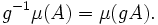  g^{-1}\mu(A) = \mu(g A). \quad 