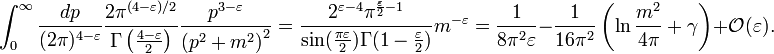 \int_0^\infty \frac{dp}{(2\pi)^{4-\varepsilon}} \frac{2\pi^{(4-\varepsilon)/2}}{\Gamma\left(\frac{4-\varepsilon}{2}\right)} \frac{p^{3-\varepsilon}}{\left(p^2+m^2\right)^2}=\frac{2^{\varepsilon -4}\pi^{\frac{\varepsilon}{2}-1}}{\sin(\frac{\pi\varepsilon}{2}) \Gamma(1-\frac{\varepsilon}{2})}m^{-\varepsilon}=\frac{1}{8\pi^2\varepsilon}-\frac{1}{16\pi^2}\left(\ln \frac{m^2}{4\pi}+\gamma\right)+ \mathcal{O}(\varepsilon).