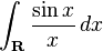 \int_{\mathbf{R}} \frac{\sin x}{x} \, dx