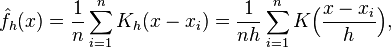 
    \hat{f}_h(x) = \frac{1}{n}\sum_{i=1}^n K_h (x - x_i) = \frac{1}{nh} \sum_{i=1}^n K\Big(\frac{x-x_i}{h}\Big),
  