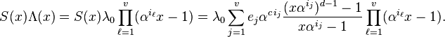 S(x)\Lambda(x)=S(x)\lambda_0\prod_{\ell=1}^v (\alpha^{i_\ell}x-1)=\lambda_0\sum_{j=1}^v e_j\alpha^{c\,i_j} {(x\alpha^{i_j})^{d-1}-1\over x\alpha^{i_j}-1}\prod_{\ell=1}^v (\alpha^{i_\ell}x-1).