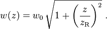 w(z) = w_0 \, \sqrt{ 1+ {\left( \frac{z}{z_\mathrm{R}} \right)}^2 }  \ . 