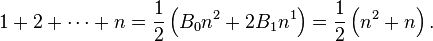  1 + 2 + \cdots + n = \frac{1}{2}\left(B_0 n^2+2B_1 n^1\right) = \frac{1}{2}\left(n^2+n\right).