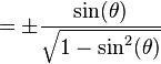 = \pm\frac{\sin(\theta)}{\sqrt{1 - \sin^2(\theta)}}