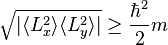 \sqrt {|\langle L_x^2\rangle  \langle L_y^2\rangle |} \geq \frac{\hbar^2}{2} m