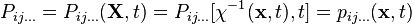 \ P_{ij \ldots}=P_{ij\ldots}(\mathbf X,t)=P_{ij\ldots}[\chi^{-1}(\mathbf x,t),t]=p_{ij\ldots}(\mathbf x,t)