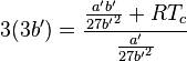 
3(3b^\prime) = \frac{\frac{a^\prime b^\prime}{27{b^\prime}^2}+RT_c}{\frac{a^\prime}{27{b^\prime}^2}}
