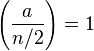 \left(\frac{a}{n/2}\right)=1