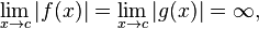 \lim_{x\to c}|f(x)| = \lim_{x\to c}|g(x)| = \infty,