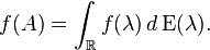  f(A) = \int_{\mathbb{R}} f(\lambda) \, d \operatorname{E}(\lambda).