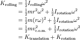 \begin{align}
K_\text{rolling} & = \tfrac{1}{2}I_\text{rolling}\omega^2 \\
& = \tfrac{1}{2}mr^2\omega^2+\tfrac{1}{2}I_\text{rotation}\omega^2 \\
& = \tfrac{1}{2}m(r\omega)^2+\tfrac{1}{2}I_\text{rotation}\omega^2 \\
& = \tfrac{1}{2}mv_\text{c.o.m.}^2+\tfrac{1}{2}I_\text{rotation}\omega^2 \\
& = K_\text{translation}+K_\text{rotation} \\
\end{align}