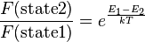 \frac{F({\rm state2})}{F({\rm state1})} = e^{\frac{E_1 - E_2}{kT}}