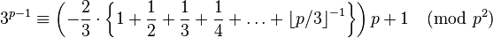 3^{p-1} \equiv \left(- \frac 23 \cdot \left\{ 1 + \frac 12 + \frac 13 + \frac 14 + \ldots + \left\lfloor p/3 \right\rfloor^{-1}\right\}\right)p + 1 \pmod {p^2}