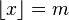 \lfloor x \rfloor = m\;