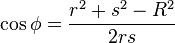 \cos\phi = \frac{r^2 + s^2 - R^2}{2rs}