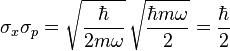 \sigma_x \sigma_p = \sqrt{\frac{\hbar}{2 m \omega}} \, \sqrt{\frac{\hbar m \omega}{2}} = \frac{\hbar}{2}