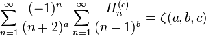 \sum_{n=1}^\infty \frac{(-1)^{n}}{(n+2)^a}\sum_{n=1}^\infty \frac{H_n^{(c)}}{(n+1)^b}=\zeta(\bar{a},b,c) 