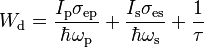 ~W_{\rm d}=\frac{ I_{\rm p} \sigma_{\rm ep}}{ \hbar \omega_{\rm p} }+\frac{I_{\rm s}\sigma_{\rm es}}{ \hbar \omega_{\rm s} } +\frac{1}{\tau}~