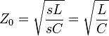 Z_0 = \sqrt{\frac{sL}{sC}}= \sqrt{\frac{L}{C}}