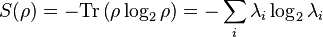 S(\rho) = - \hbox{Tr} \left( \rho \log_2 {\rho} \right) = - \sum_i \lambda_i \log_2 \lambda_i