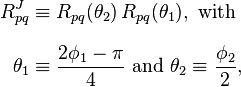   
\begin{align}
R^J_{pq} & \equiv R_{pq}(\theta_2)\, R_{pq}(\theta_1),\text{ with} \\[8pt]
\theta_1 & \equiv \frac{2\phi_1 - \pi}{4} \text{ and } \theta_2 \equiv \frac{\phi_2}{2},
\end{align}
