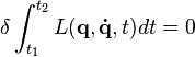  \delta \int_{t_1}^{t_2} L(\mathbf{q}, \mathbf{\dot{q}},t) dt = 0 