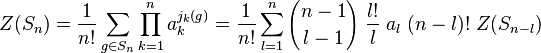  Z(S_n) = \frac{1}{n!} \sum_{g\in S_n} \prod_{k=1}^n a_k^{j_k(g)}
=
\frac{1}{n!}
\sum_{l=1}^n {n-1 \choose l-1} \; \frac{l!}{l} \; a_l \; (n-l)! \; Z(S_{n-l})
