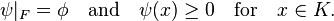 \psi|_F = \phi \quad \text{and} \quad \psi(x) \geq 0\quad \text{for} \quad x \in K.