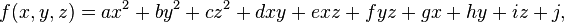 f(x,y,z)=ax^2+by^2+cz^2+dxy+exz+fyz+gx+hy+iz +j,