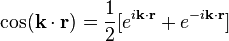 \cos(\bold{k}\cdot\bold{r}) = \frac{1}{2} [ e^{i \bold{k}\cdot\bold{r}} + e^{-i\bold{k}\cdot\bold{r}}] 