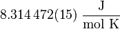 8.314\,472(15)~\frac{\mathrm{J}}{\mathrm{mol~K}}