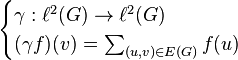  \begin{cases} \gamma : \ell^2(G) \to \ell^2(G) \\ (\gamma f)(v) = \sum_{(u,v) \in E(G)} f(u) \end{cases}