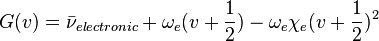  G(v) = \bar \nu _{electronic} + \omega_e (v+{1 \over 2}) - \omega_e\chi_e (v+{1 \over 2})^2\,