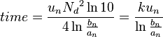  time = \frac{u_n {N_d}^2 \ln 10}{4 \ln \frac{b_n}{a_n}} = \frac{k u_n}{\ln \frac{b_n}{a_n}}