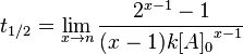 t_{1/2} = \lim_{x \to n}\frac{2^{x-1}-1}{(x-1)k{[A]_0}^{x-1}}