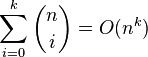 \sum_{i=0}^{k} {\binom{n}{i}} =O(n^k)