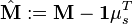 \hat{\mathbf{M}} := \mathbf{M} - \mathbf{1}\mu_s^T