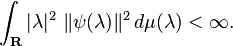  \int_{\mathbf{R}} |\lambda|^2 \ \| \psi(\lambda)\|^2 \, d \mu(\lambda) < \infty. 