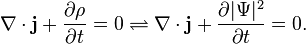  \nabla \cdot \mathbf{j} + \frac{\partial \rho}{\partial t} = 0 \rightleftharpoons \nabla \cdot \mathbf{j} + \frac{\partial |\Psi|^2}{\partial t} = 0.