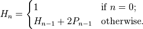 H_n=\begin{cases}1&\mbox{if }n=0;\\H_{n-1}+2P_{n-1}&\mbox{otherwise.}\end{cases}