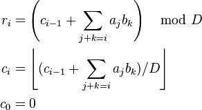 \begin{align}
r_i &= \left( c_{i-1} + \sum_{j+k=i} a_j b_k \right) \mod D \\
c_i &= \left\lfloor (c_{i-1} + \sum_{j+k=i} a_j b_k) / D \right\rfloor \\
c_0 &= 0
\end{align}