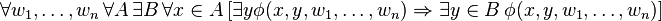 \forall w_1,\ldots,w_n \, \forall A\, \exists B\,\forall x \in A\, [ \exists y \phi(x, y, w_1, \ldots, w_n) \Rightarrow \exists y \in B\,\phi(x, y, w_1, \ldots, w_n)]