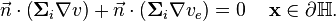 
\vec n \cdot \left( \mathbf\Sigma_i \nabla v \right) + \vec n \cdot \left( \mathbf\Sigma_i \nabla v_e \right) = 0 \,\,\,\,\,\,\, \mathbf x \in \partial \mathbb H
.