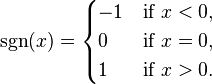 \sgn(x) = \begin{cases}
-1 & \text{if } x < 0, \\
0 & \text{if } x = 0, \\
1 & \text{if } x > 0. \end{cases}