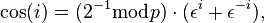 \cos(i)=(2^{-1}\bmod{p})\cdot(\epsilon^{i}+\epsilon^{-i}),