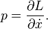  p = \frac{\part L}{\part \dot x}. \,