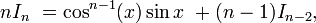 n I_n\ = \cos^{n-1} (x) \sin x\ + (n-1) I_{n-2} , \,