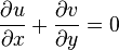 {\frac {\partial u}{\partial x}}+{\frac {\partial v}{\partial y}}=0