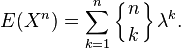 E(X^n)=\sum_{k=1}^n \left\{ {n \atop k} \right\}\lambda^k.